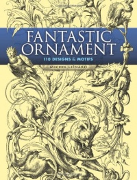 Fantastic Ornament: 110 Designs and Motifs (Dover Pictorial Archive) Fantastic Ornament: 110 Designs and Motifs (Dover Pictorial Archive)