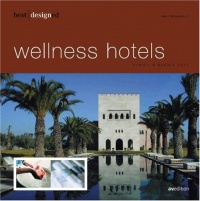 Best Designed Wellness Hotels (Vol 4) Best Designed Wellness Hotels (Vol 4)