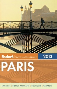 Fodor's Paris 2013 (Full-color Travel Guide) Fodor's Paris 2013 (Full-color Travel Guide)