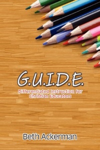 G.U.I.D.E. Differentiated Instruction for Christian Educators G.U.I.D.E. Differentiated Instruction for Christian Educators