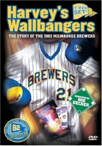 Harvey's Wallbangers: The 1982 Milwaukee Brewers Harvey's Wallbangers: The 1982 Milwaukee Brewers