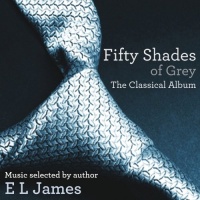 Fifty Shades of Grey: The Classical Album Fifty Shades of Grey: The Classical Album