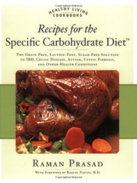 Recipes for the Specific Carbohydrate Diet: The Grain-Free, Lactose-Free, Sugar-Free Solution to IBD, Celiac Disease, Autism, Cystic Fibrosis, and Other Health Conditions (Healthy Living Cookbooks)