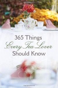 365 Things Every Tea Lover Should Know 365 Things Every Tea Lover Should Know