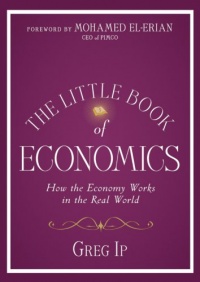 The Little Book of Economics: How the Economy Works in the Real World (Little Books. Big Profits) The Little Book of Economics: How the Economy Works in the Real World (Little Books. Big Profits)