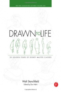 Drawn to Life: 20 Golden Years of Disney Master Classes: Volume 1: The Walt Stanchfield Lectures Drawn to Life: 20 Golden Years of Disney Master Classes: Volume 1: The Walt Stanchfield Lectures
