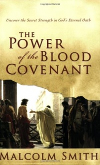 The Power of the Blood Covenant: Uncover the Secret Strength of God's Eternal Oath The Power of the Blood Covenant: Uncover the Secret Strength of God's Eternal Oath