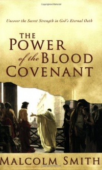 The Power of the Blood Covenant: Uncover the Secret Strength of God's Eternal Oath