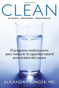 Clean: El programa revolucionario para restaurar la capacidad natural autocurativa del cuerpo (Spanish Edition)