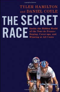 The Secret Race: Inside the Hidden World of the Tour de France: Doping, Cover-ups, and Winning at All Costs The Secret Race: Inside the Hidden World of the Tour de France: Doping, Cover-ups, and Winning at All Costs