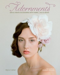Adornments: Sew & Create Accessories with Fabric, Lace & Beads Adornments: Sew & Create Accessories with Fabric, Lace & Beads