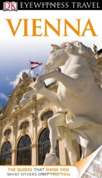 DK Eyewitness Travel Guide: Vienna DK Eyewitness Travel Guide: Vienna