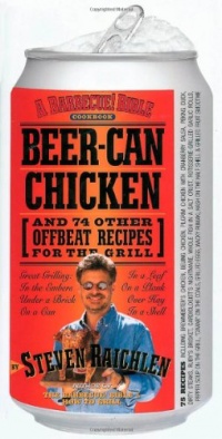 Beer-Can Chicken: And 74 Other Offbeat Recipes for the Grill