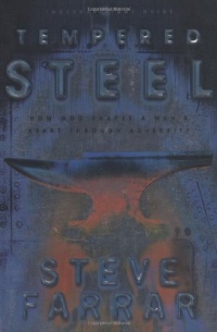 Tempered Steel: How God Shaped a Man's Heart Through Adversity Tempered Steel: How God Shaped a Man's Heart Through Adversity