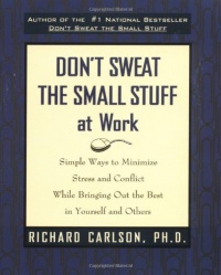 Don't Sweat the Small Stuff at Work Don't Sweat the Small Stuff at Work