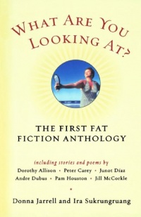 What Are You Looking At? The First Fat Fiction Anthology What Are You Looking At? The First Fat Fiction Anthology