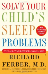 Solve Your Child's Sleep Problems: New, Revised, and Expanded Edition Solve Your Child's Sleep Problems: New, Revised, and Expanded Edition