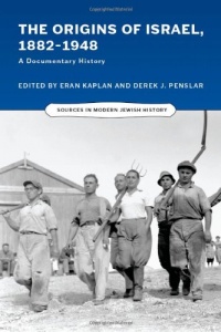 The Origins of Israel, 1882-1948: A Documentary History (Sources in Modern Jewish History) The Origins of Israel, 1882-1948: A Documentary History (Sources in Modern Jewish History)