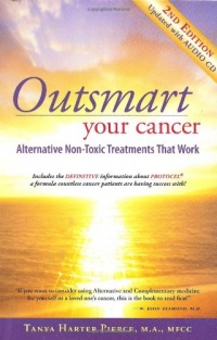Outsmart Your Cancer: Alternative Non-Toxic Treatments That Work (Second Edition) With CD