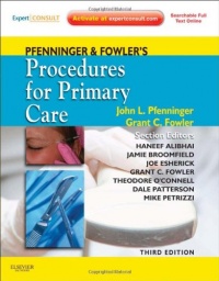 Pfenninger and Fowler's Procedures for Primary Care: Expert Consult - Online and Print, 3e (Pfenninger, Pfenniger and Fowler's Procedures for Primary Care, Expert Consult) Pfenninger and Fowler's Procedures for Primary Care: Expert Consult - Online and Print, 3e (Pfenninger, Pfenniger and Fowler's Procedures for Primary Care, Expert Consult)