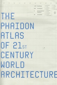 Phaidon Atlas of 21st Century World Architecture Phaidon Atlas of 21st Century World Architecture