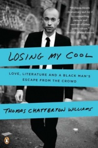 Losing My Cool: Love, Literature, and a Black Man's Escape from the Crowd Losing My Cool: Love, Literature, and a Black Man's Escape from the Crowd