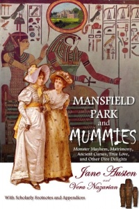 Mansfield Park and Mummies: Monster Mayhem, Matrimony, Ancient Curses, True Love, and Other Dire Delights Mansfield Park and Mummies: Monster Mayhem, Matrimony, Ancient Curses, True Love, and Other Dire Delights