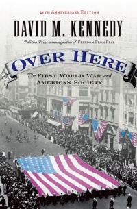 Over Here: The First World War and American Society Over Here: The First World War and American Society