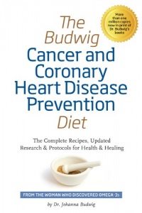 The Budwig Cancer & Coronary Heart Disease Prevention Diet: The Revolutionary Diet from Dr. Johanna Budwig, the Woman Who Discovered Omega-3s