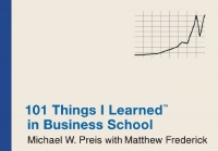 101 Things I Learned in Business School 101 Things I Learned in Business School
