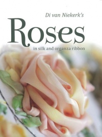 Di Van Niekerk's Roses in Silk and Organza Ribbon Di Van Niekerk's Roses in Silk and Organza Ribbon