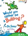 Would You Rather Be a Bullfrog? (Bright & Early Books(R))