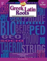 Greek and Latin Roots, Gr. 4-8 Greek and Latin Roots, Gr. 4-8