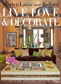 Martyn Lawrence-Bullard: Live, Love, and Decorate Martyn Lawrence-Bullard: Live, Love, and Decorate