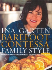 Barefoot Contessa Family Style: Easy Ideas and Recipes That Make Everyone Feel Like Family Barefoot Contessa Family Style: Easy Ideas and Recipes That Make Everyone Feel Like Family