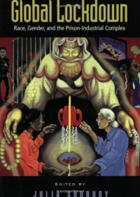 Global Lockdown: Race, Gender, and the Prison-Industrial Complex Global Lockdown: Race, Gender, and the Prison-Industrial Complex