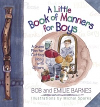 A Little Book of Manners for Boys: A Game Plan for Getting Along with Others A Little Book of Manners for Boys: A Game Plan for Getting Along with Others