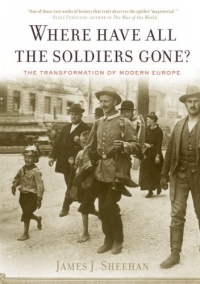 Where Have All the Soldiers Gone?: The Transformation of Modern Europe Where Have All the Soldiers Gone?: The Transformation of Modern Europe