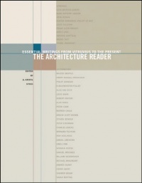 The Architecture Reader: Essential Writings from Vitruvius to the Present The Architecture Reader: Essential Writings from Vitruvius to the Present