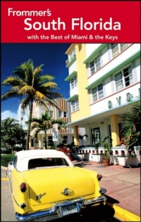 Frommer's South Florida: With the Best of Miami and the Keys (Frommer's Complete Guides) Frommer's South Florida: With the Best of Miami and the Keys (Frommer's Complete Guides)