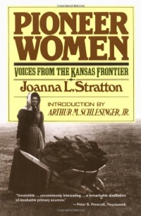Pioneer Women: Voices from the Kansas Frontier Pioneer Women: Voices from the Kansas Frontier
