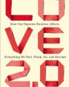 Love 2.0: How Our Supreme Emotion Affects Everything We Feel, Think, Do, and Become