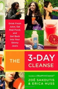 The 3-Day Cleanse: Drink Fresh Juice, Eat Real Food, and Get Back into Your Skinny Jeans