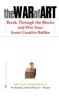 The War of Art: Break Through the Blocks and Win Your Inner Creative Battles The War of Art: Break Through the Blocks and Win Your Inner Creative Battles