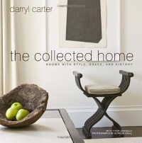 The Collected Home: Rooms with Style, Grace, and History The Collected Home: Rooms with Style, Grace, and History