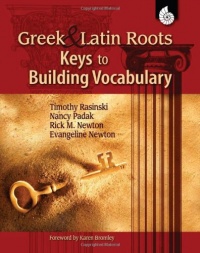 Greek & Latin Roots: Keys to Building Vocabulary Greek & Latin Roots: Keys to Building Vocabulary