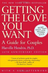 Getting the Love You Want: A Guide for Couples, 20th Anniversary Edition Getting the Love You Want: A Guide for Couples, 20th Anniversary Edition