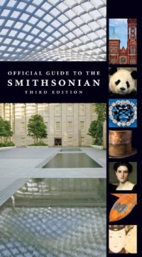 Official Guide to the Smithsonian, 3rd Edition: Third Edition Official Guide to the Smithsonian, 3rd Edition: Third Edition