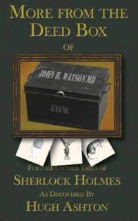 More From the Deed Box of John H. Watson MD: Further Untold Tales of Sherlock Holmes (Volume 2) More From the Deed Box of John H. Watson MD: Further Untold Tales of Sherlock Holmes (Volume 2)