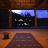 Meditations from the Mat: Daily Reflections on the Path of Yoga Meditations from the Mat: Daily Reflections on the Path of Yoga